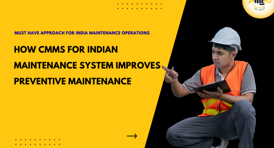 CMMS in India: The way it improves preventive maintenance
